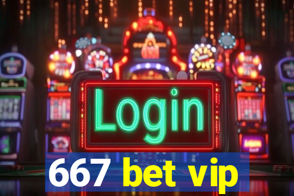 667 bet vip